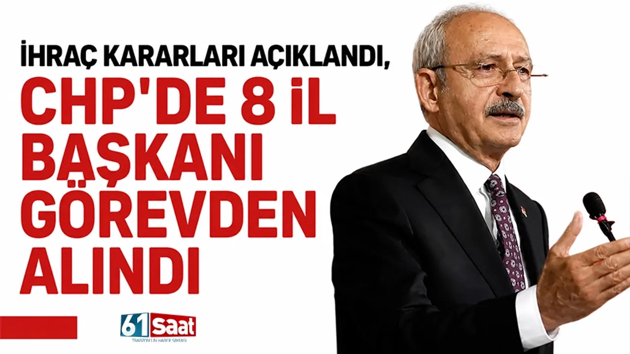 CHP'de Şok Değişim: 8 İl Başkanı Görevden Alındı!